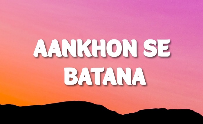 Aankhon Se Batana Lyrics