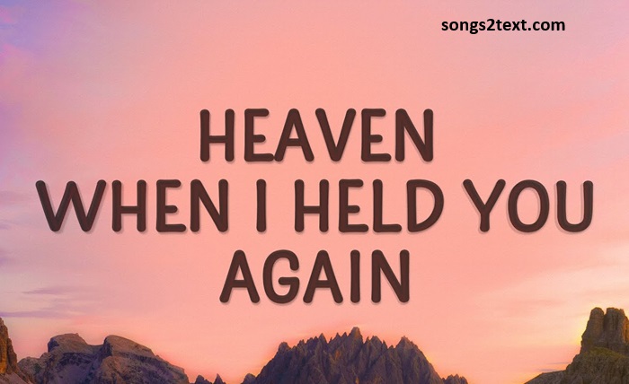 heaven when i held you again lyrics